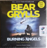 Burning Angels - A Will Jaeger Thriller written by Bear Grylls performed by Rupert Degas on MP3 CD (Unabridged)